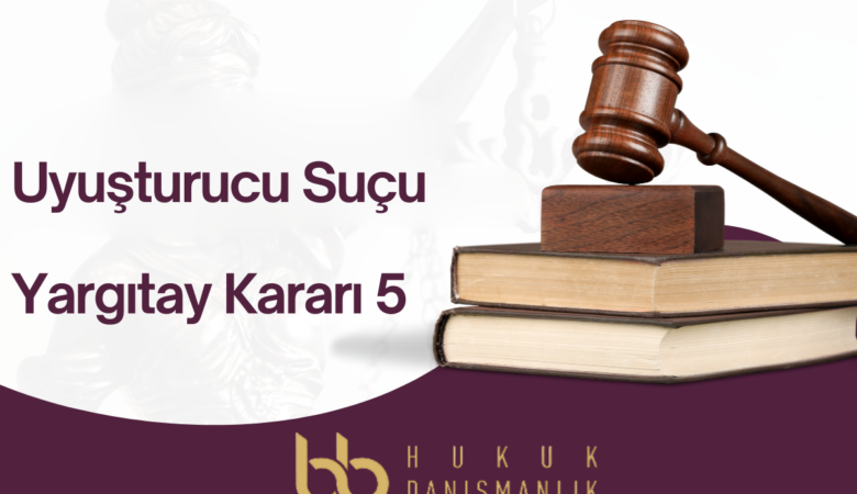 Uyuşturucu Suçu Yargıtay Kararı 5