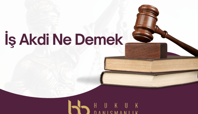 İş Akdi Ne Demek