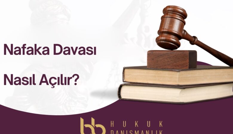 Nafaka Davası Nasıl Açılır?