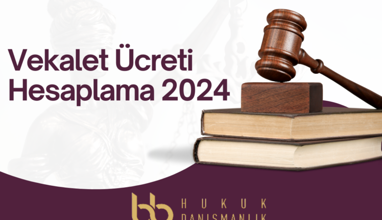 Avukatlık Vekalet Ücreti (Hesaplama Aracı 2024)