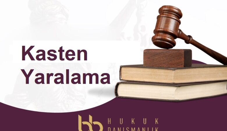 Kasten Yaralama Suçu