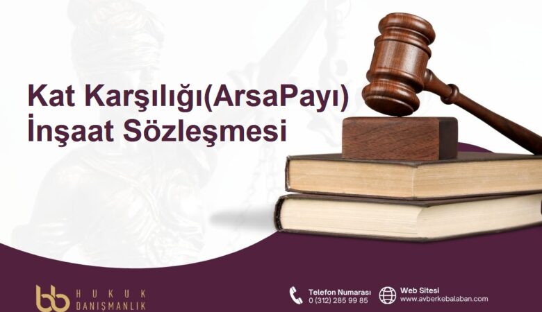 KAT KARŞILIĞI (ARSA PAYI) İNŞAAT SÖZLEŞMESİ