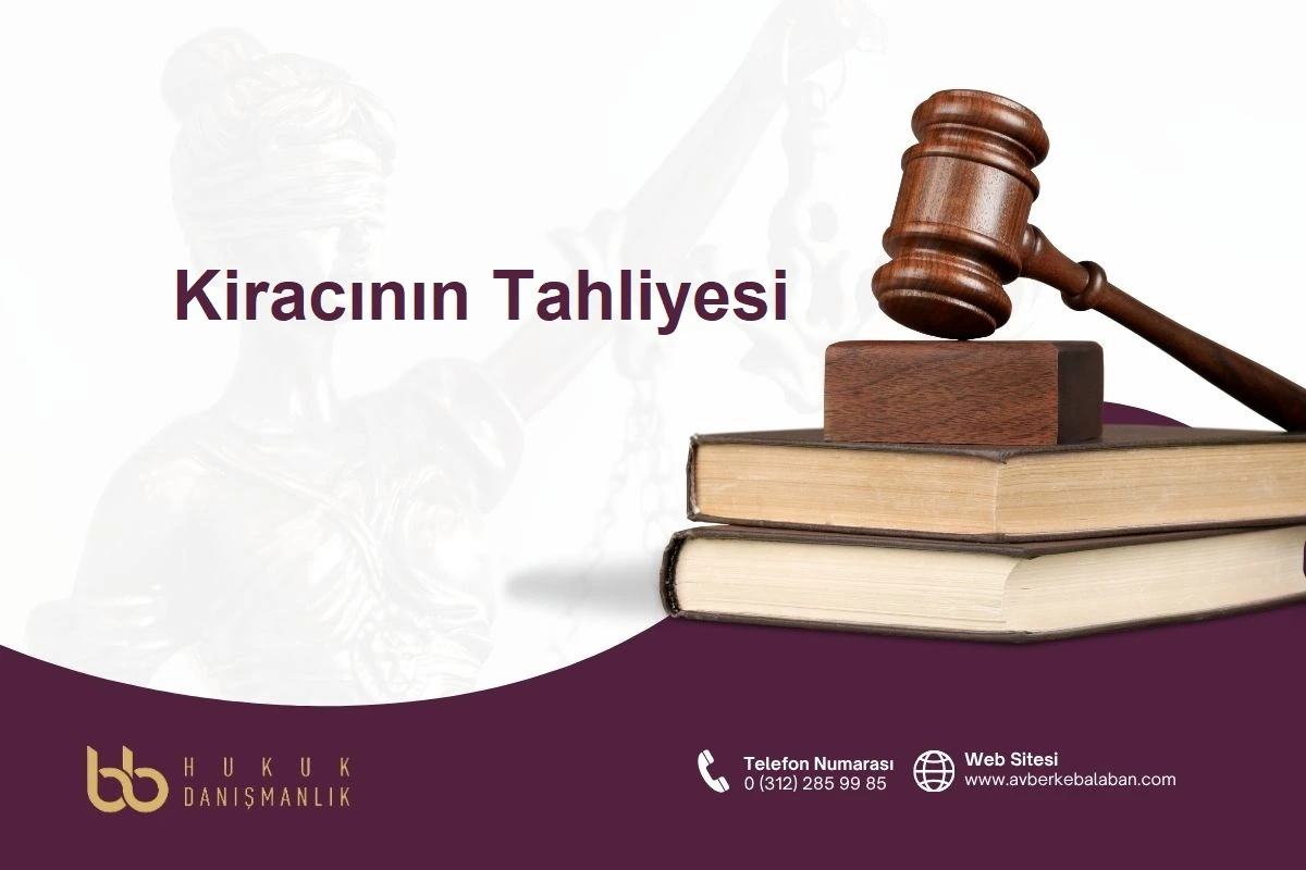 kiracinin tahliyesi, TAHLİYESİ , KİRACININ TAHLİYESİ İÇİN KİMLER DAVA AÇABİLİR?,KİRACININ TAHLİYESİ İÇİN DAVA AÇMA SÜRESİ NEDİR
