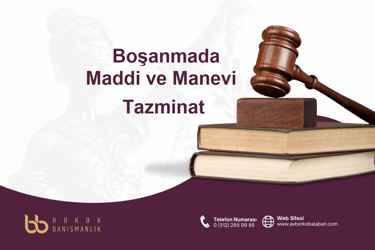 Boşanma davasında maddi ve manevi tazminat talepleri hakkında Ankara boşanma avukatı bilgilendirmesi