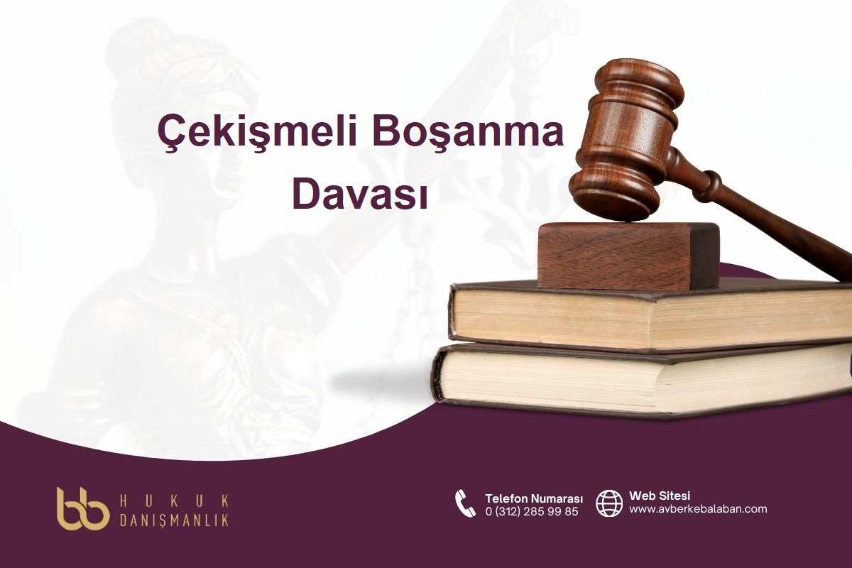 Çekişmeli boşanma davasında boşanma avukatı ile hukuki süreç değerlendirmesi