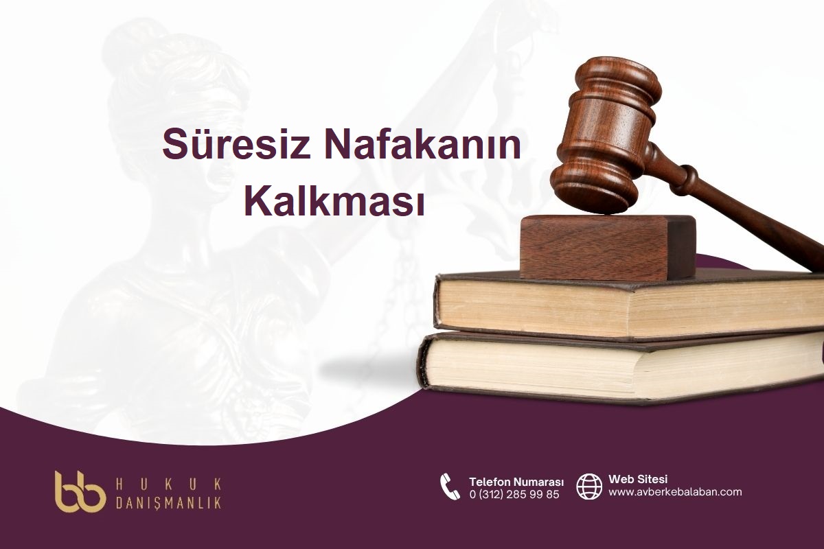 Ankara boşanma avukatı desteğiyle süresiz nafakanın kaldırılması ve nafaka davaları hakkında bilgi.
