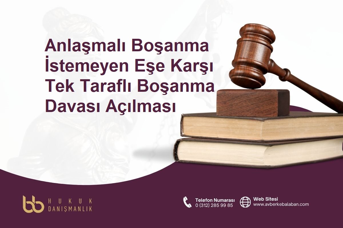 Anlaşmalı boşanmayı kabul etmeyen eşe karşı açılabilecek tek taraflı boşanma davasını anlatan hukuk görseli